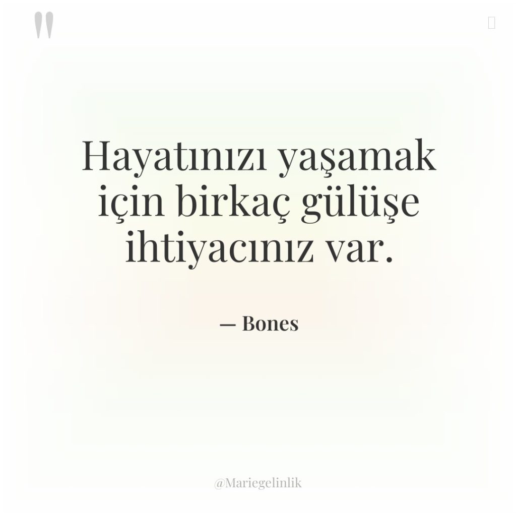 Hayatınızı yaşamak için birkaç gülüşe ihtiyacınız var.