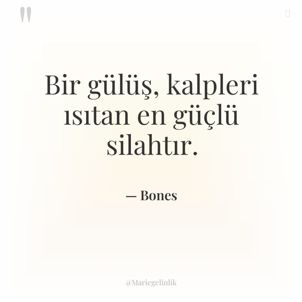 Bir gülüş, kalpleri ısıtan en güçlü silahtır.