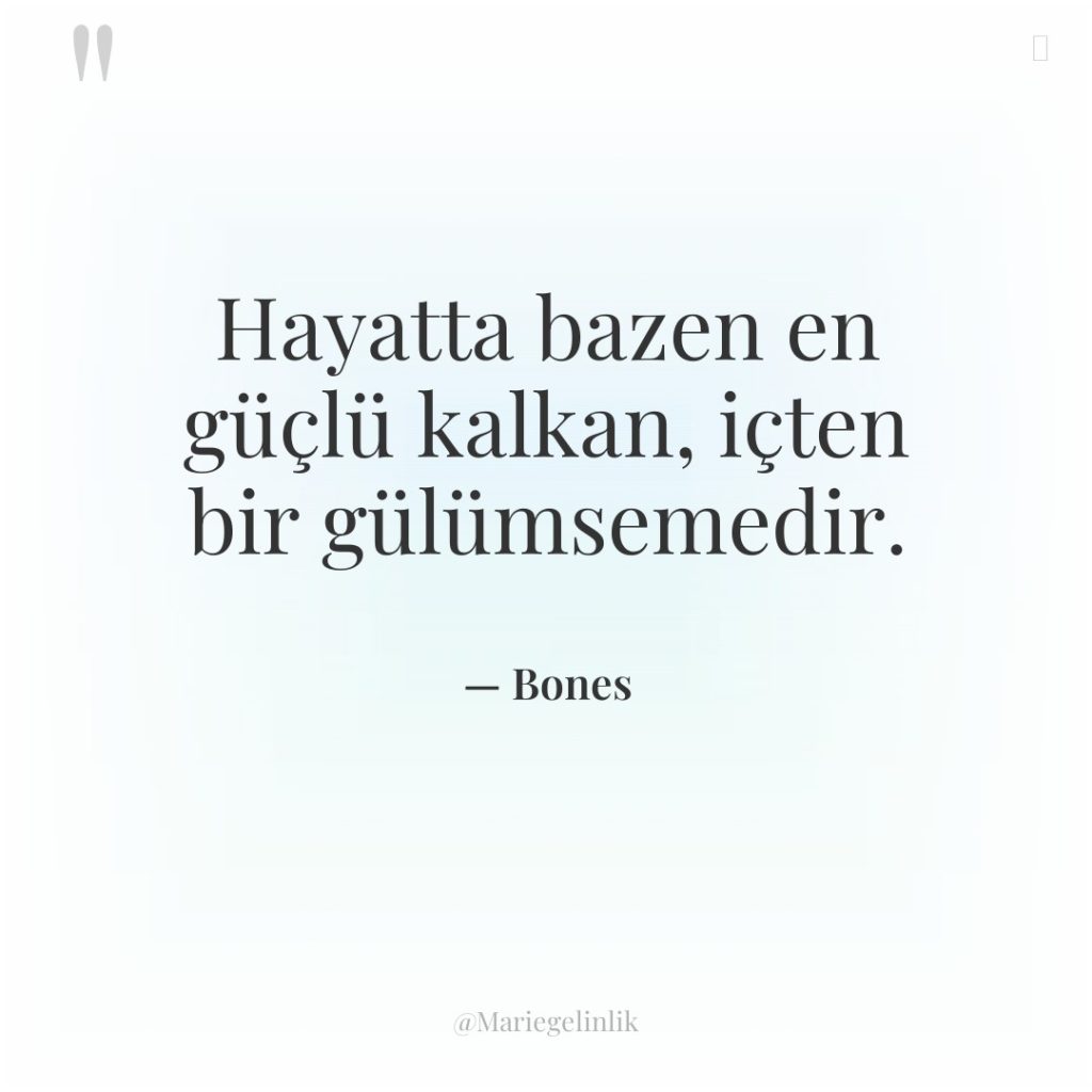 Hayatta bazen en güçlü kalkan, içten bir gülümsemedir.