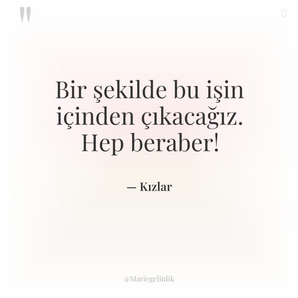 Bir şekilde bu işin içinden çıkacağız. Hep beraber!