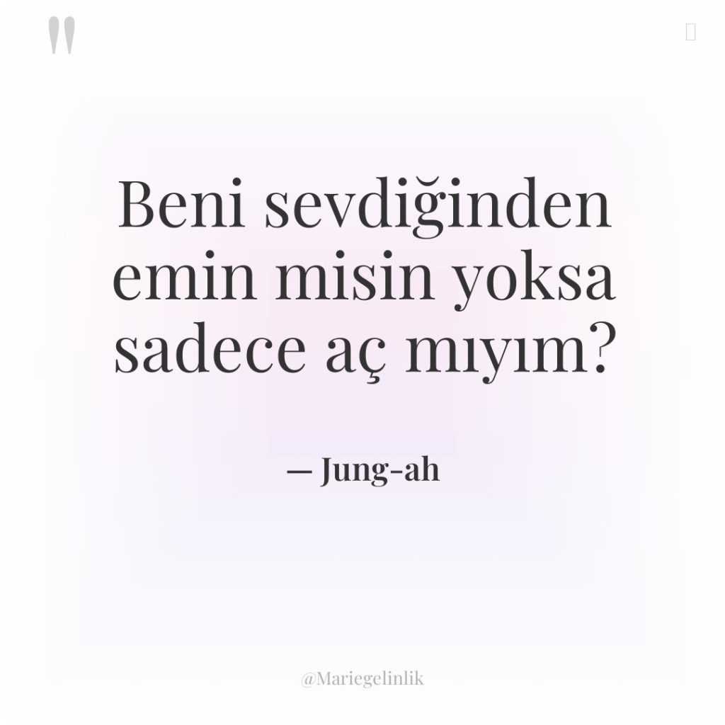 Beni sevdiğinden emin misin yoksa sadece aç mıyım?