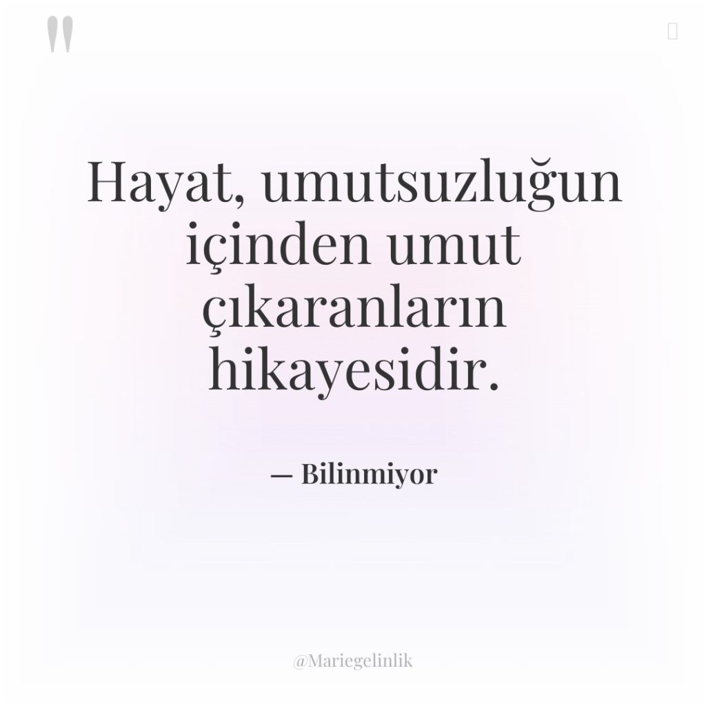 Hayat, umutsuzluğun içinden umut çıkaranların hikayesidir.