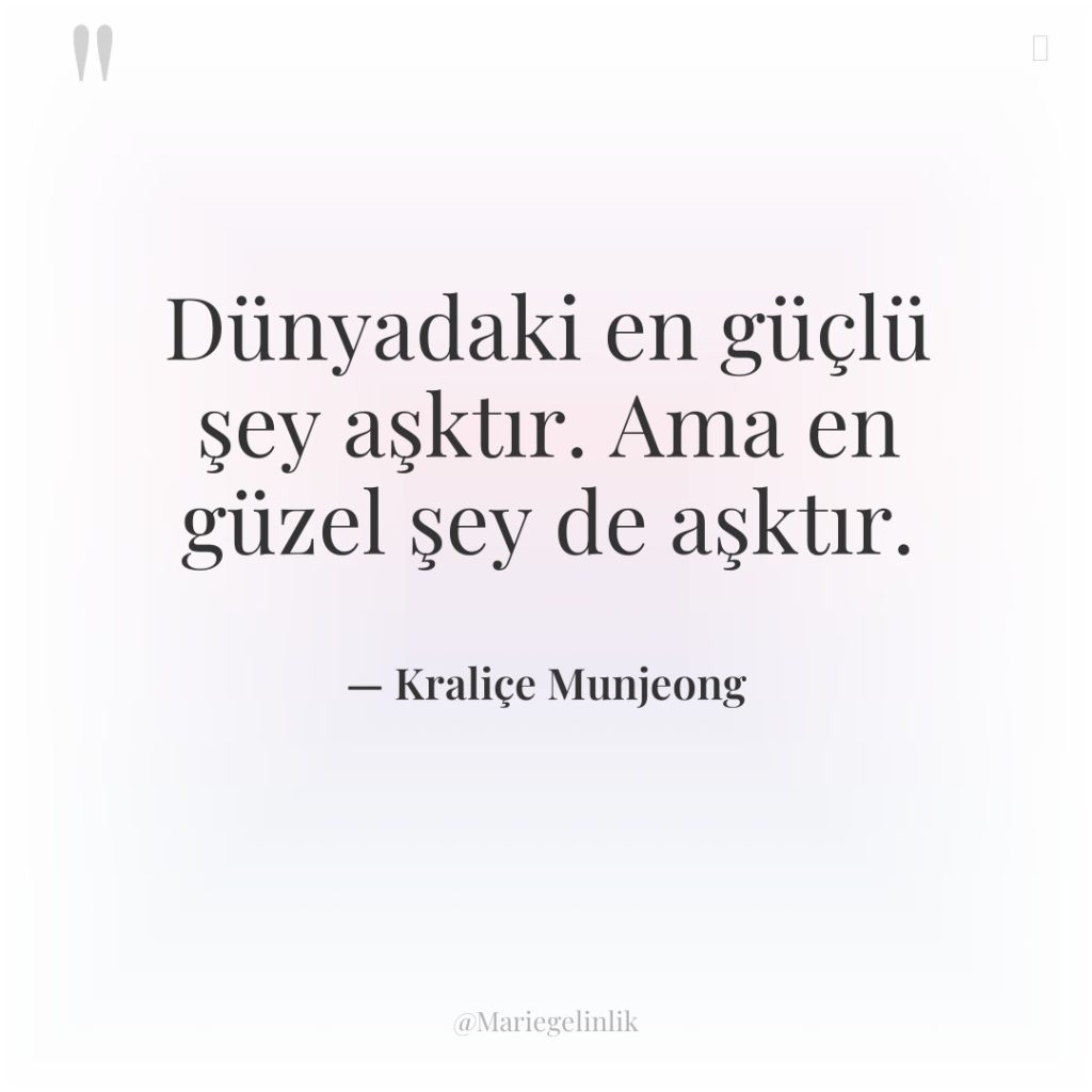 Dünyadaki en güçlü şey aşktır. Ama en güzel şey de…