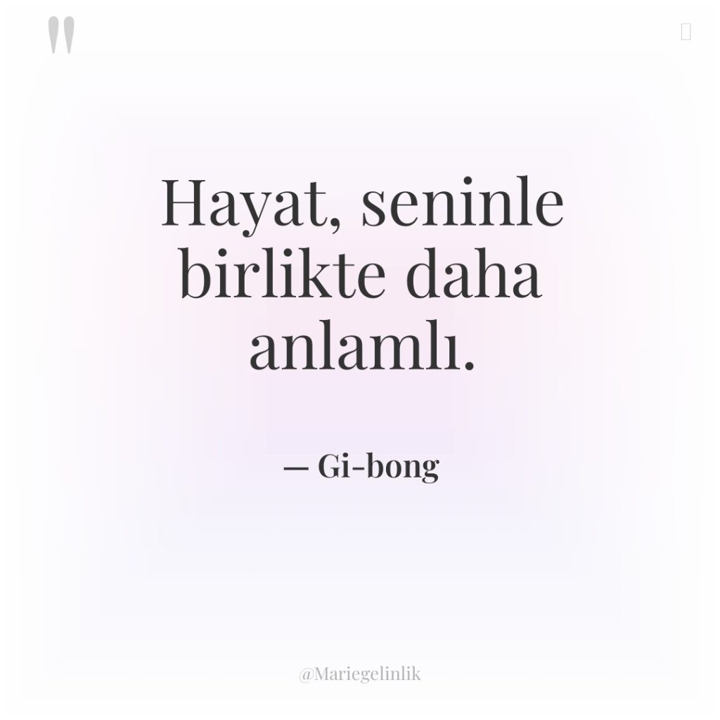 Hayat, seninle birlikte daha anlamlı.