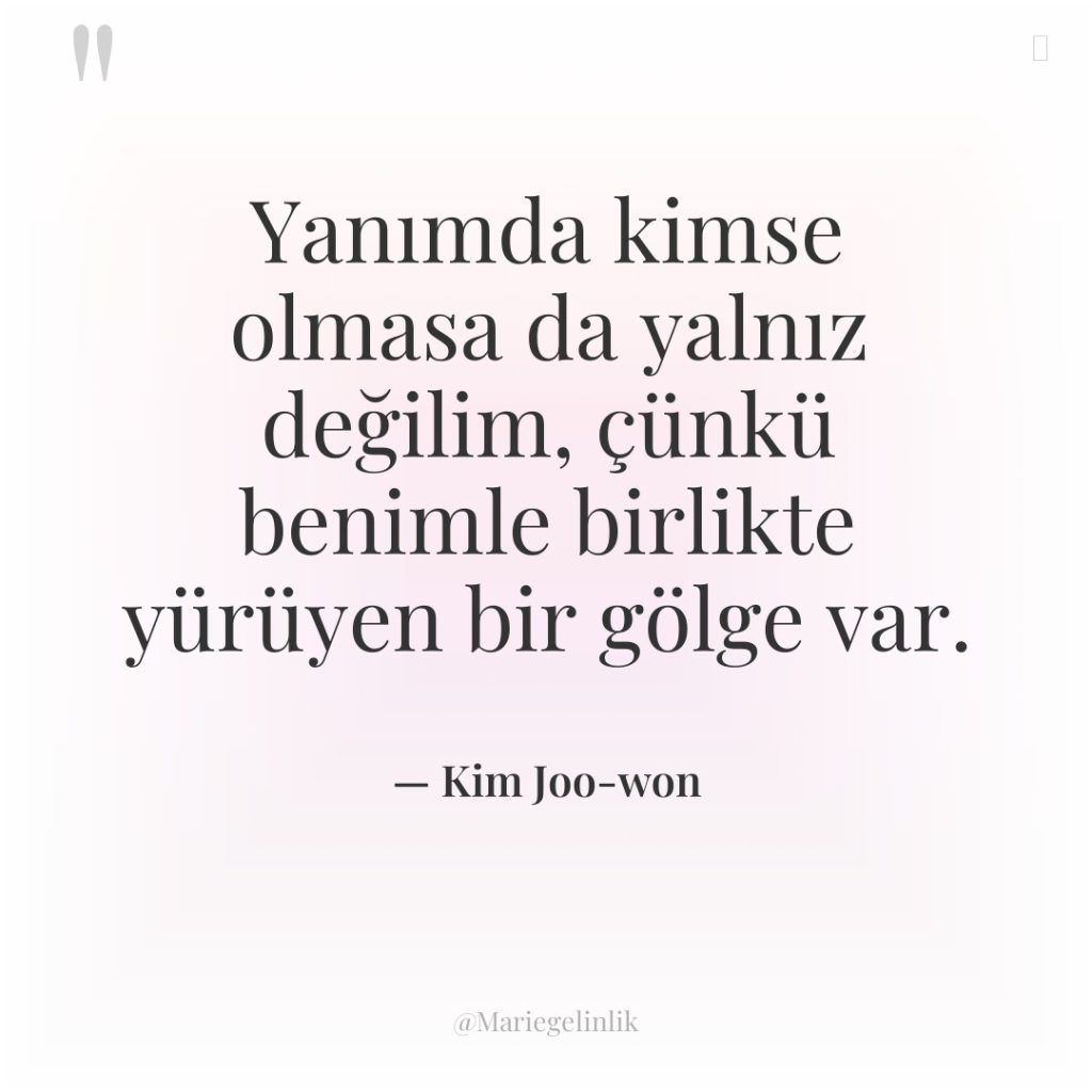 Yanımda kimse olmasa da yalnız değilim, çünkü benimle birlikte yürüyen…