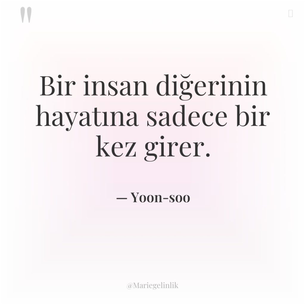 Bir insan diğerinin hayatına sadece bir kez girer.