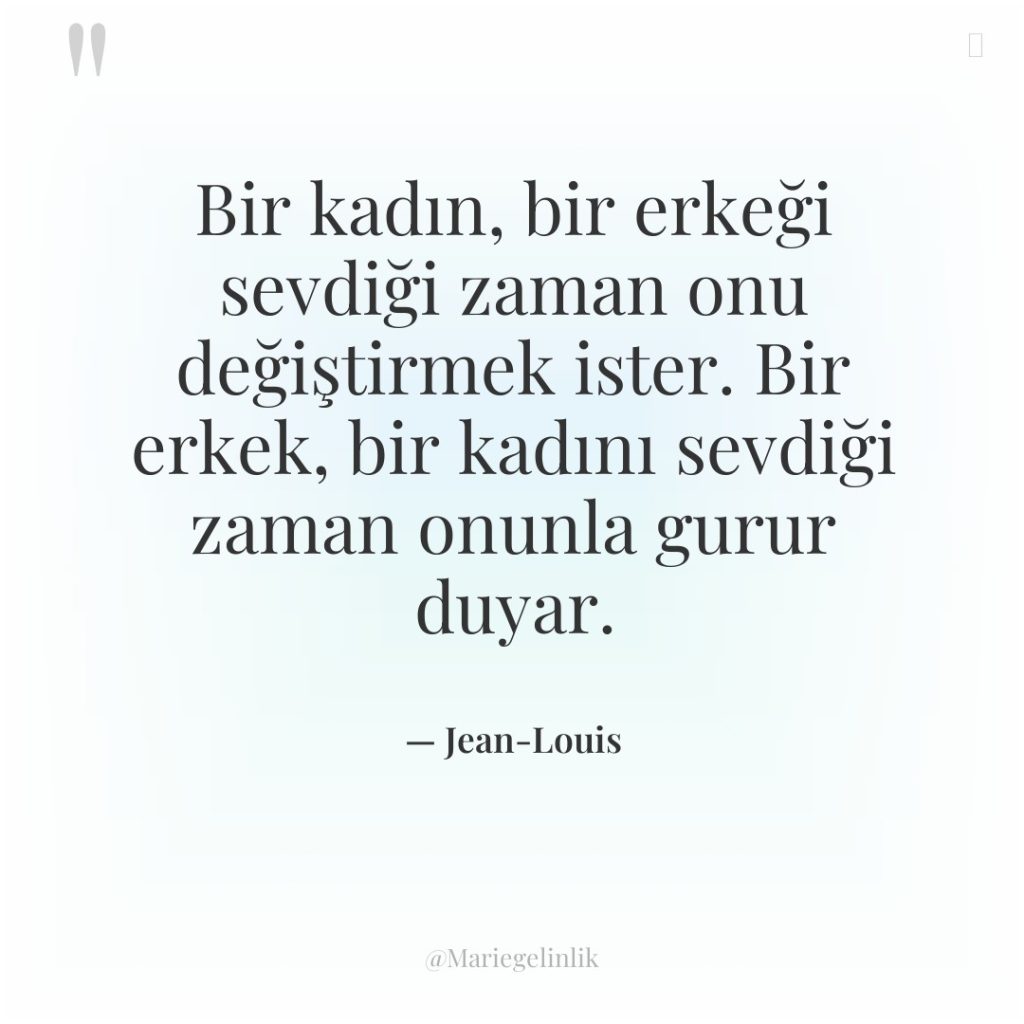 Bir kadın, bir erkeği sevdiği zaman onu değiştirmek ister. Bir…