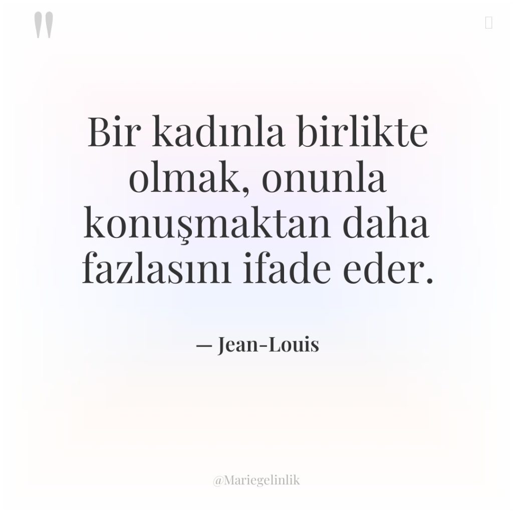 Bir kadınla birlikte olmak, onunla konuşmaktan daha fazlasını ifade eder.