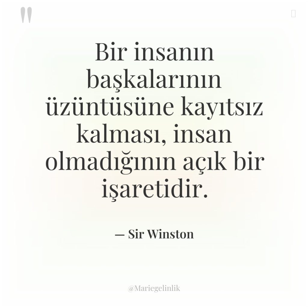 Bir insanın başkalarının üzüntüsüne kayıtsız kalması, insan olmadığının açık bir…