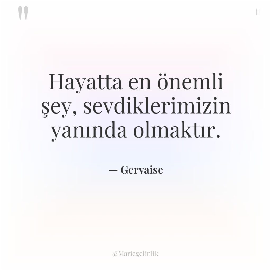 Hayatta en önemli şey, sevdiklerimizin yanında olmaktır.