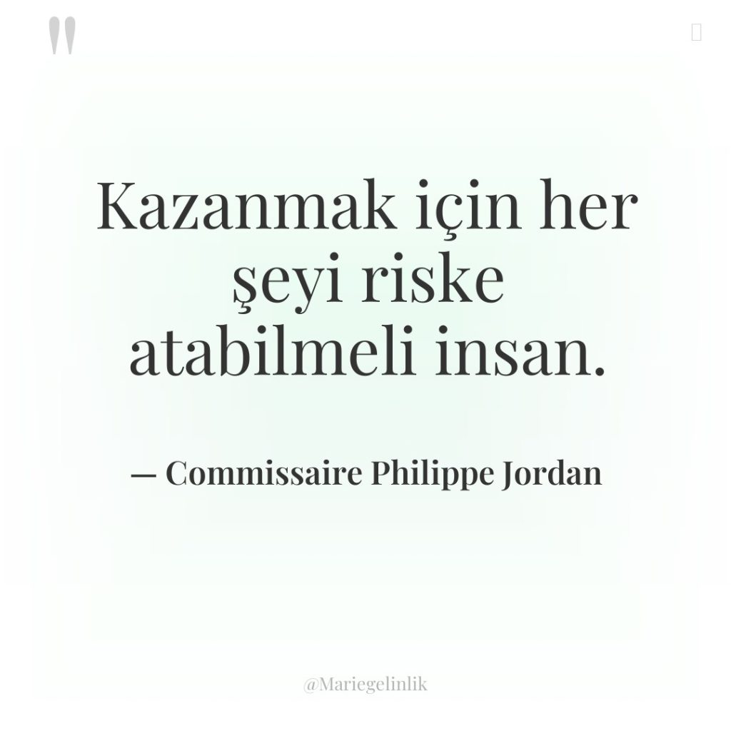 Kazanmak için her şeyi riske atabilmeli insan.