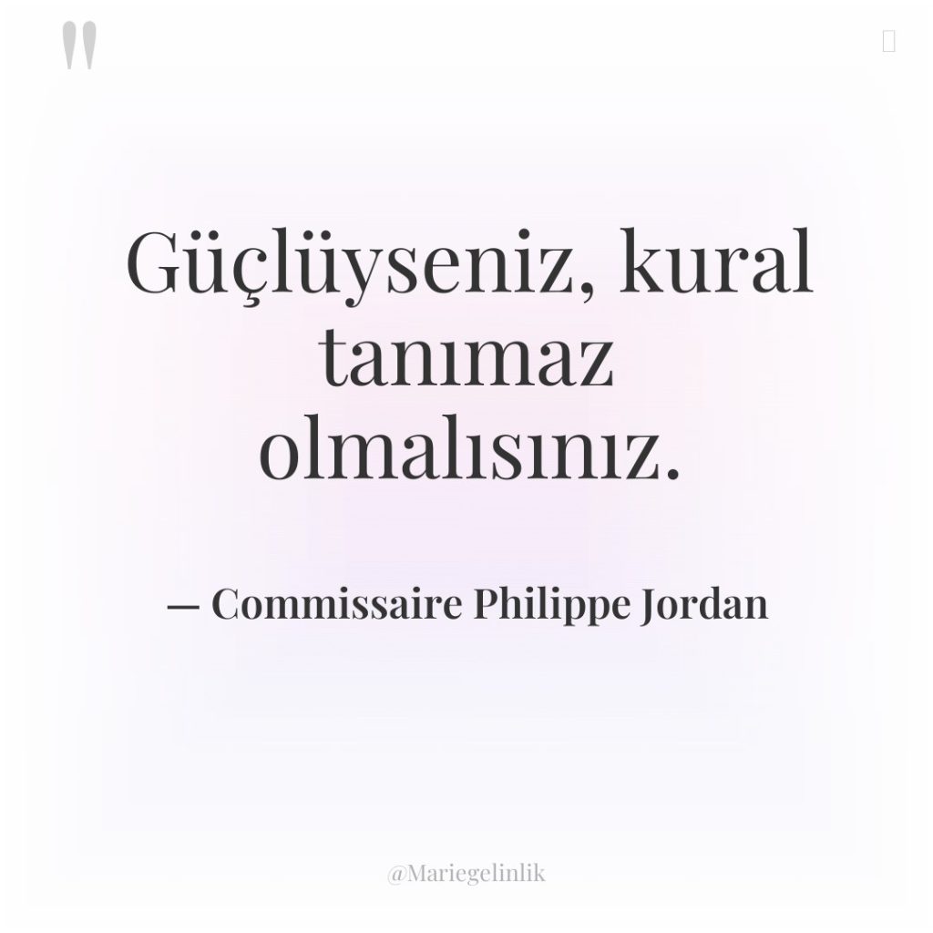 Güçlüyseniz, kural tanımaz olmalısınız.
