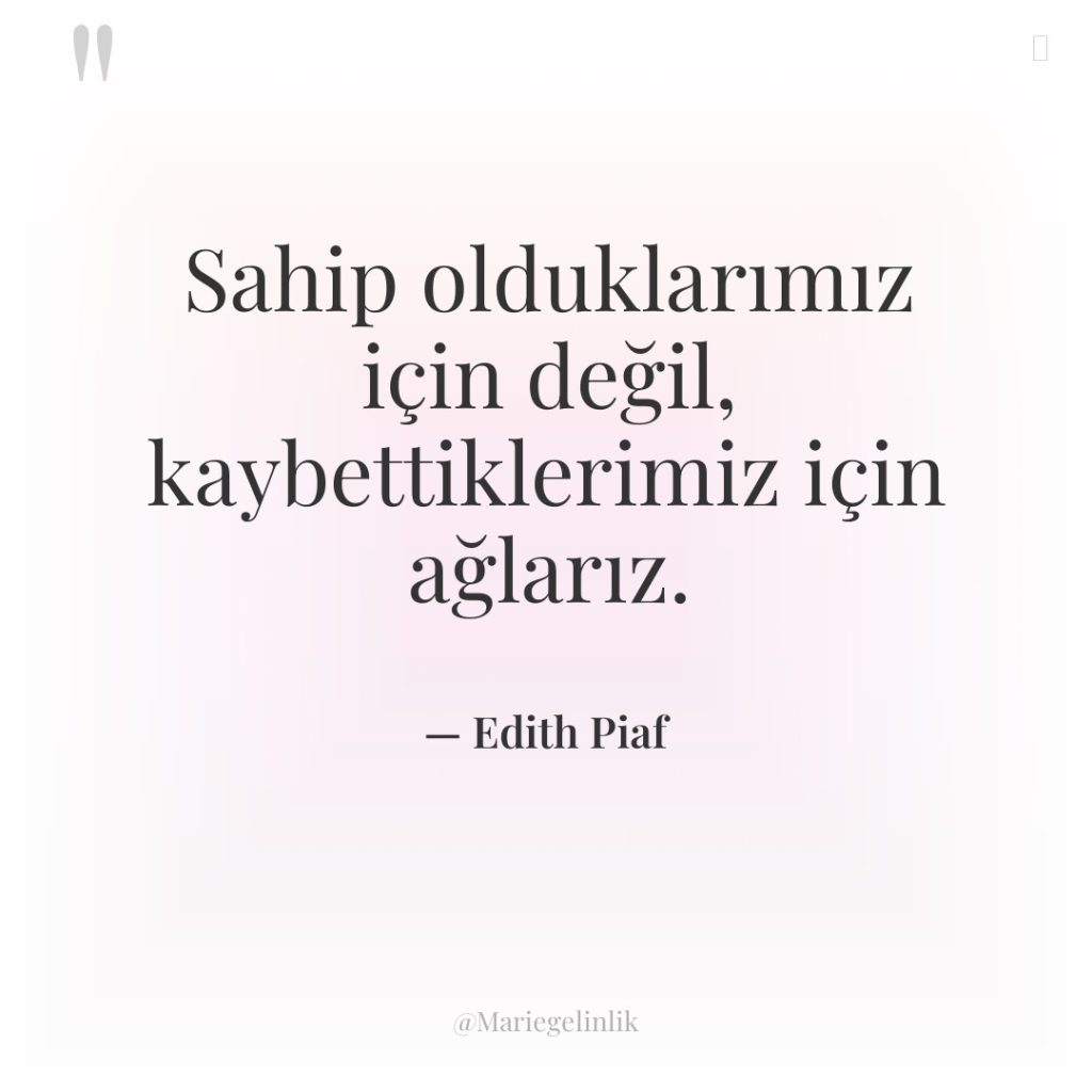 Sahip olduklarımız için değil, kaybettiklerimiz için ağlarız.