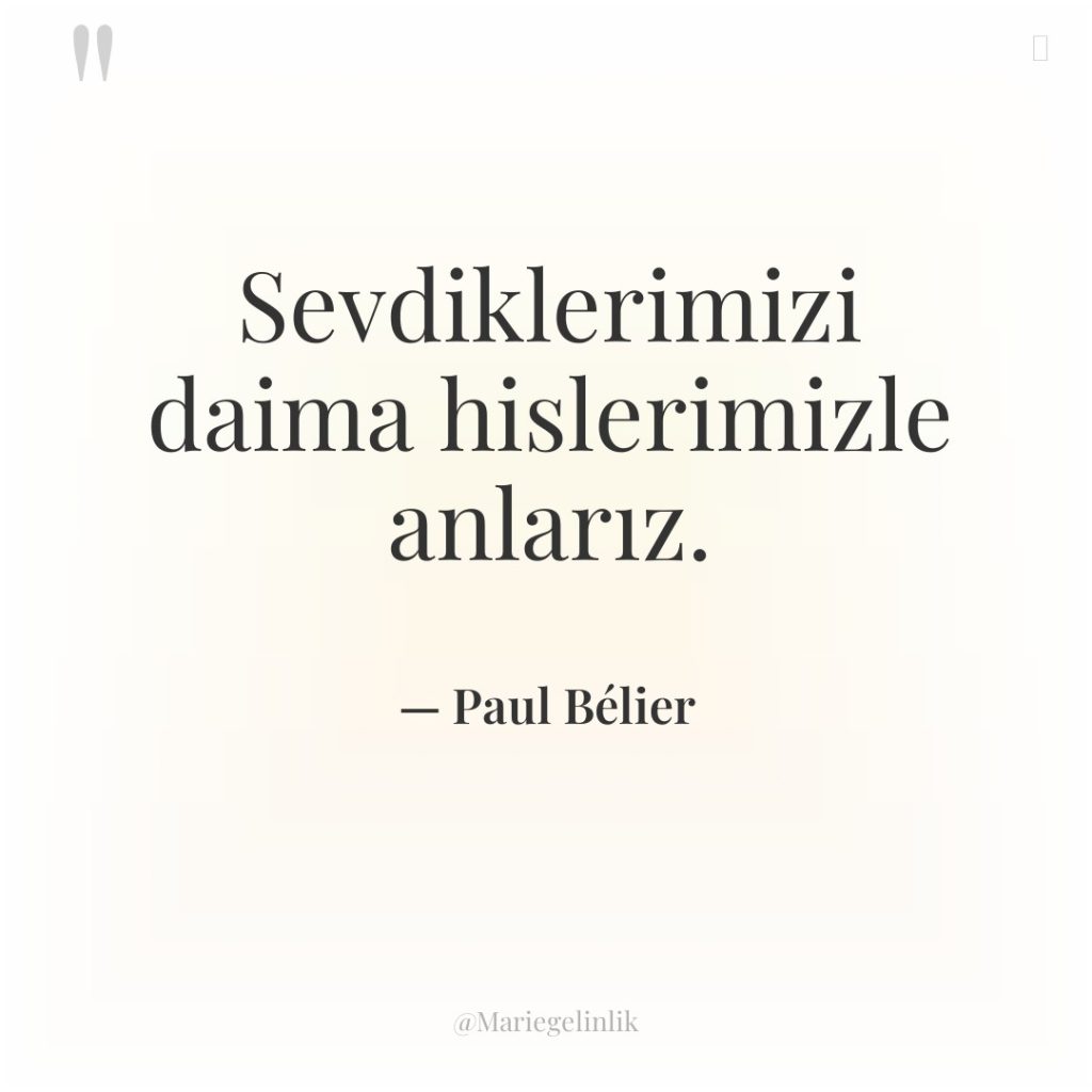 Sevdiklerimizi daima hislerimizle anlarız.