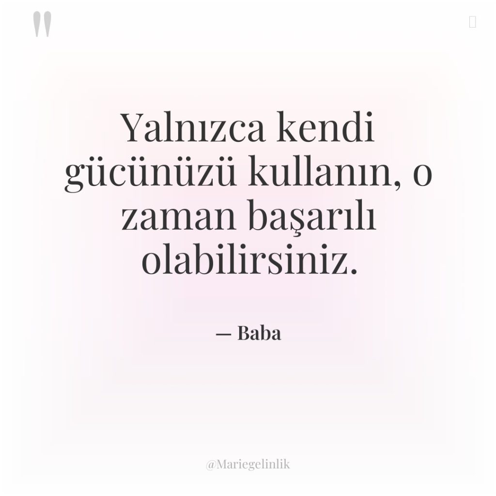Yalnızca kendi gücünüzü kullanın, o zaman başarılı olabilirsiniz.