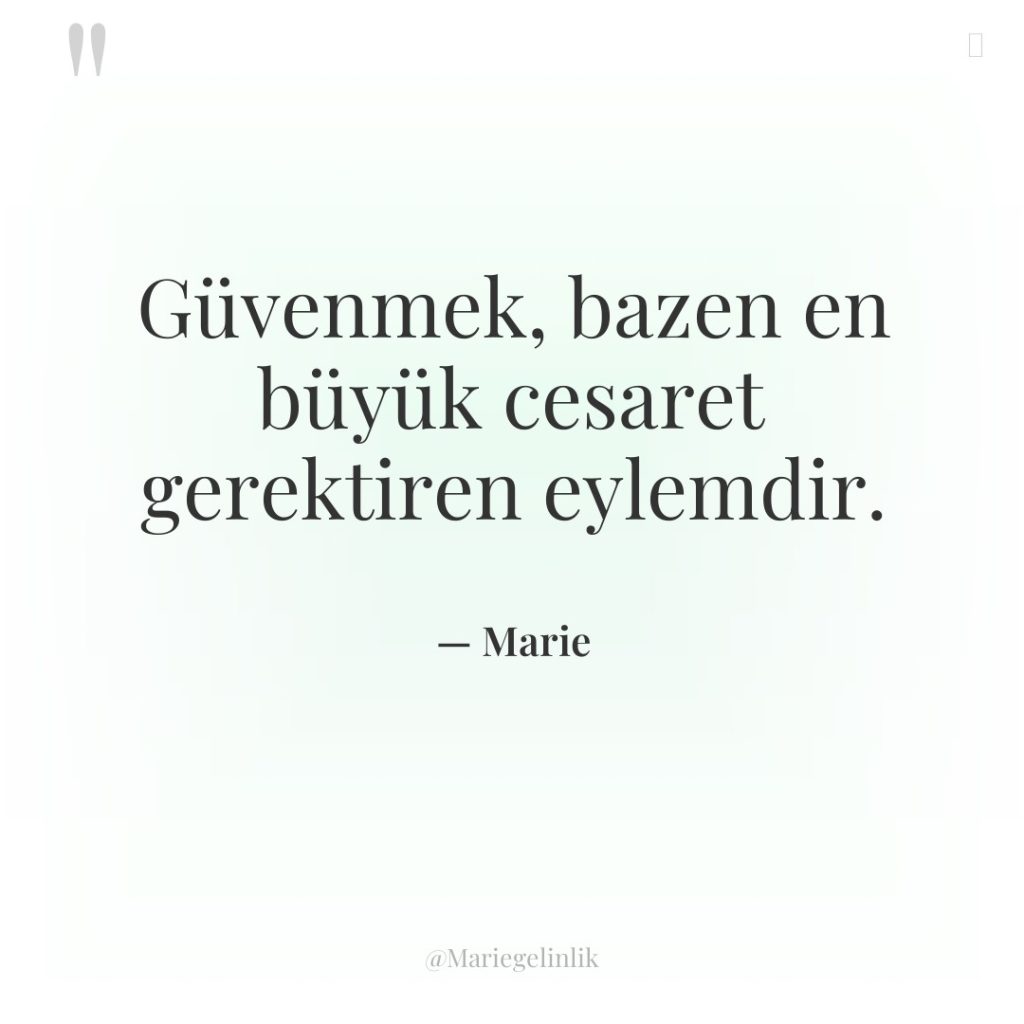 Güvenmek, bazen en büyük cesaret gerektiren eylemdir.