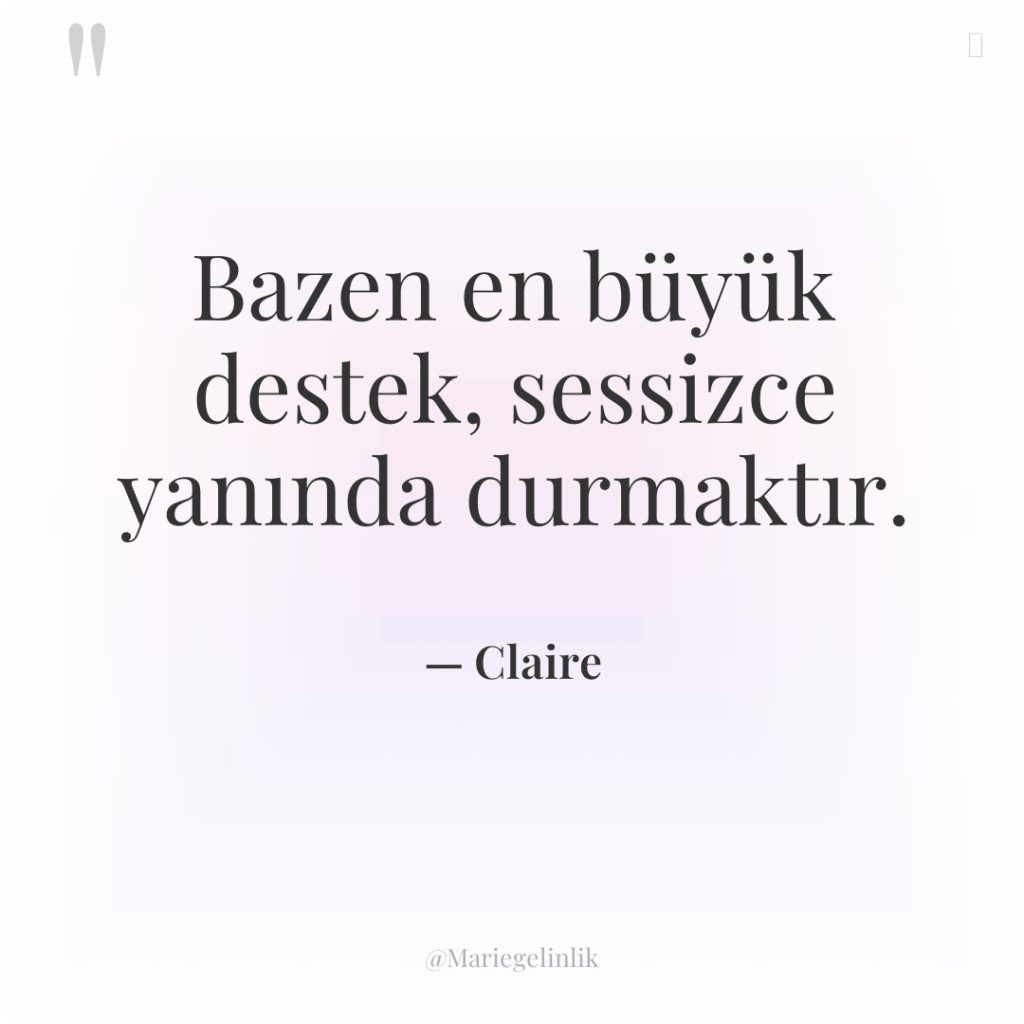 Bazen en büyük destek, sessizce yanında durmaktır.