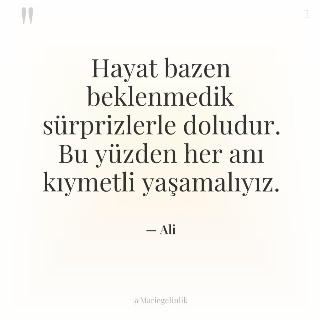 Hayat bazen beklenmedik sürprizlerle doludur. Bu yüzden her anı kıymetli…