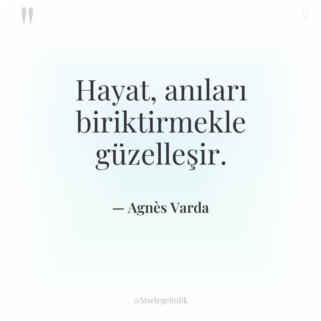 Hayat, anıları biriktirmekle güzelleşir.