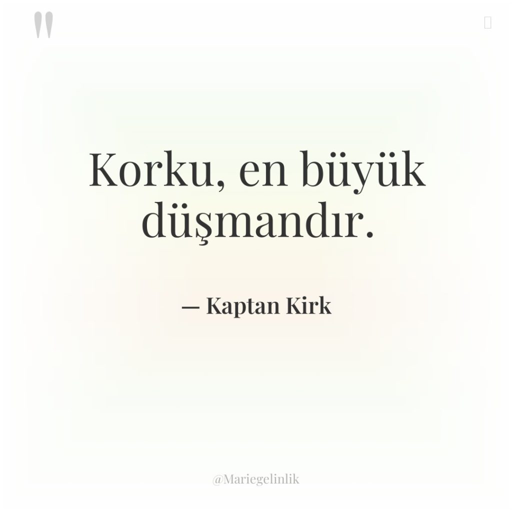 Korku, en büyük düşmandır.