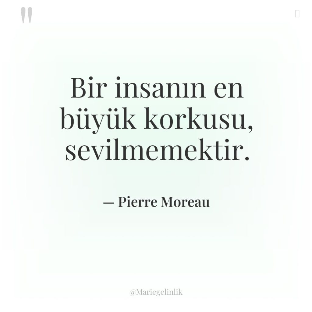 Bir insanın en büyük korkusu, sevilmemektir.