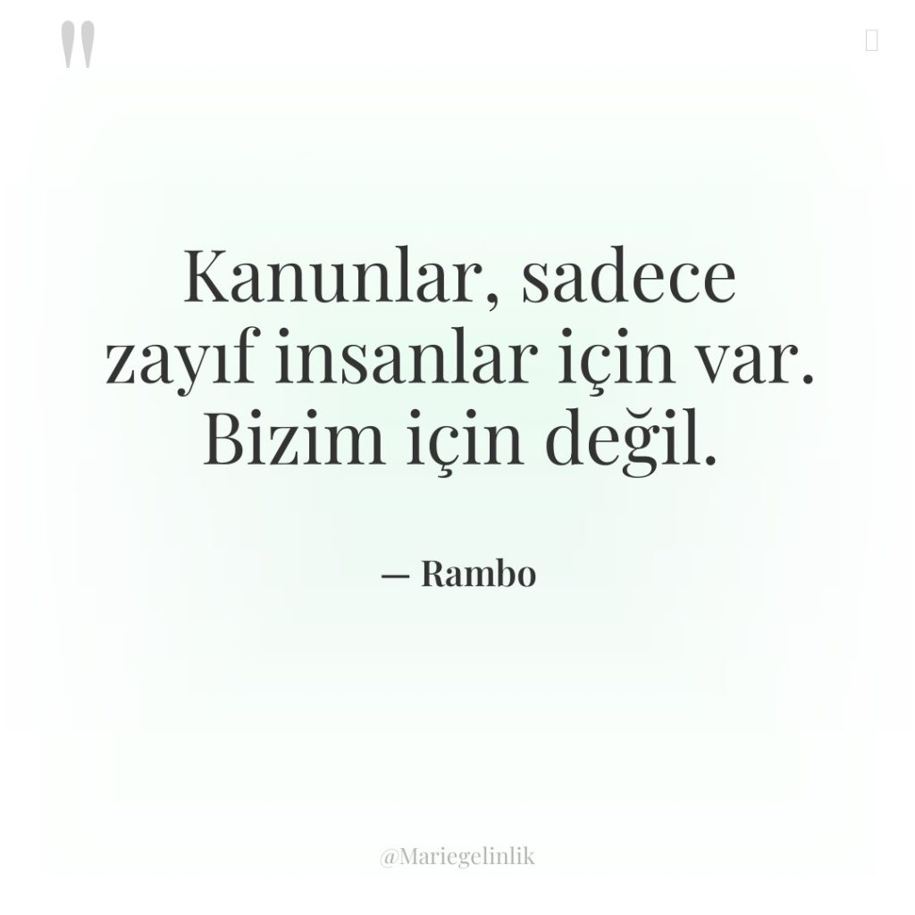 Kanunlar, sadece zayıf insanlar için var. Bizim için değil.