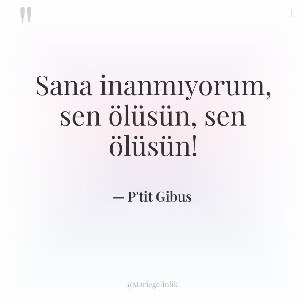 Sana inanmıyorum, sen ölüsün, sen ölüsün!