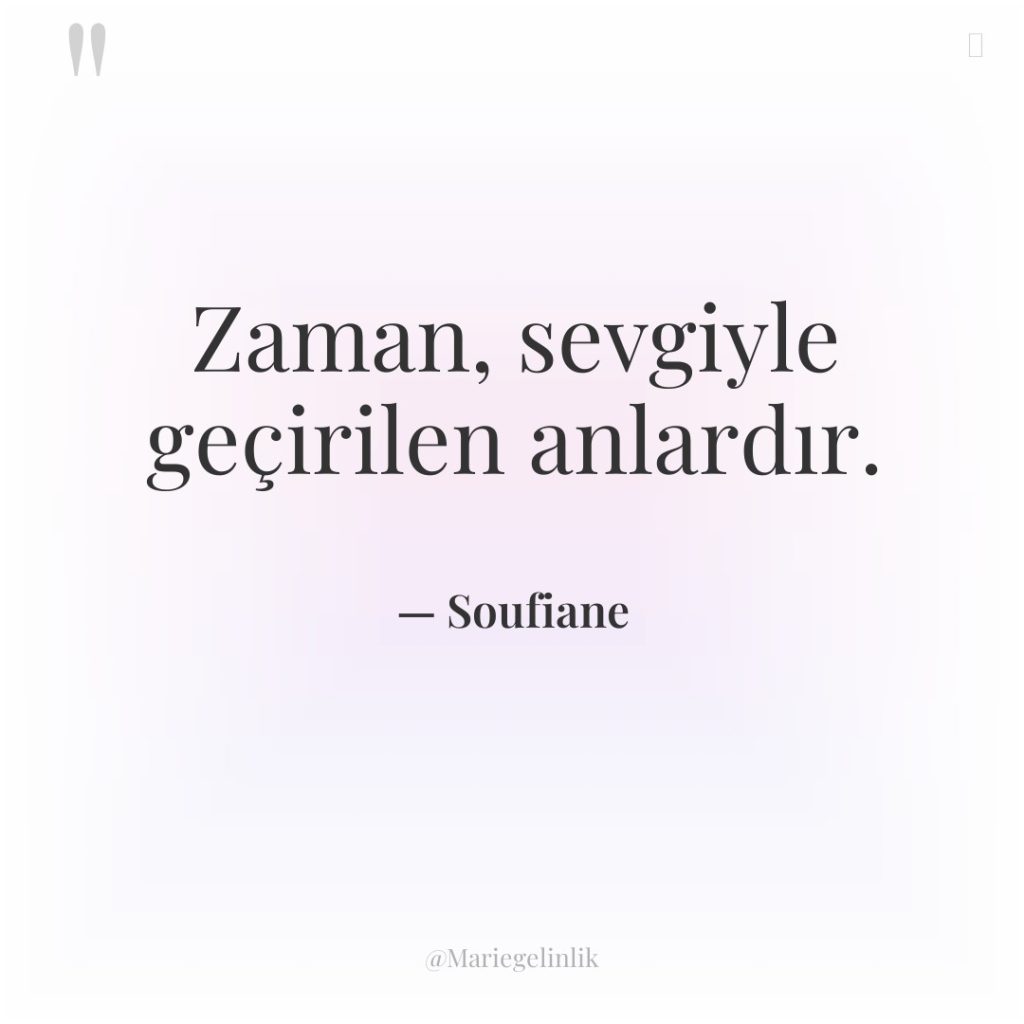 Zaman, sevgiyle geçirilen anlardır.