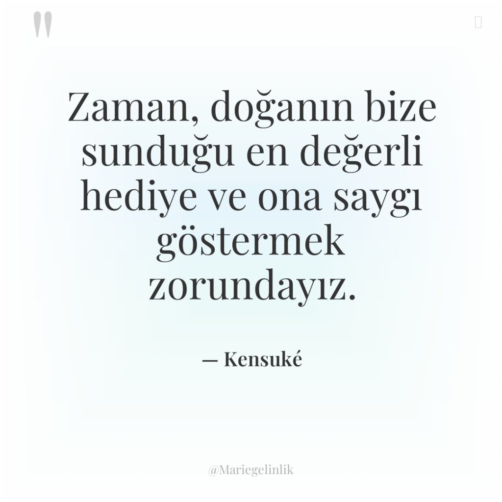 Zaman, doğanın bize sunduğu en değerli hediye ve ona saygı…