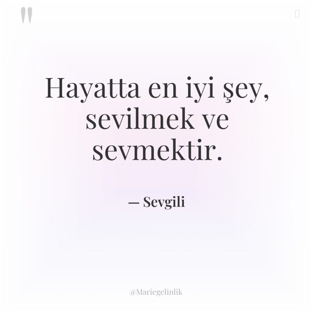 Hayatta en iyi şey, sevilmek ve sevmektir.