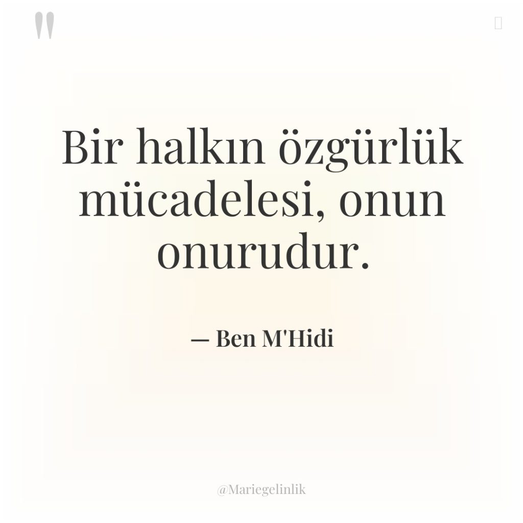 Bir halkın özgürlük mücadelesi, onun onurudur.