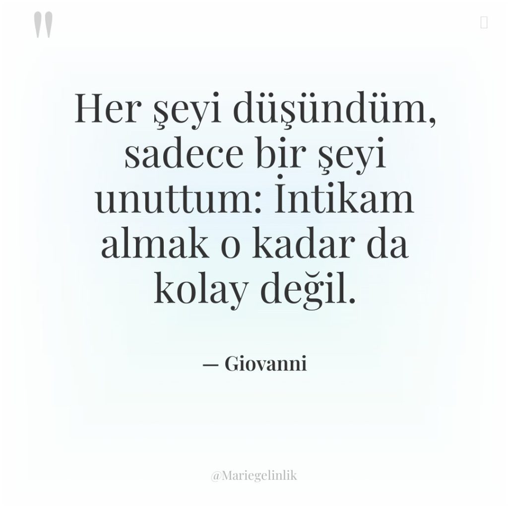 Her şeyi düşündüm, sadece bir şeyi unuttum: İntikam almak o…