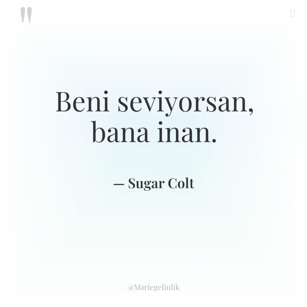 Beni seviyorsan, bana inan.