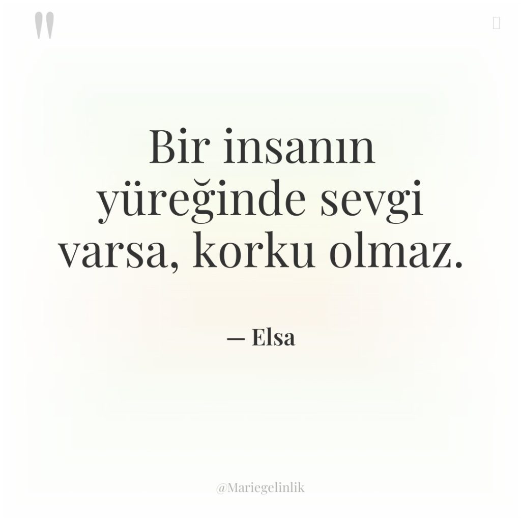 Bir insanın yüreğinde sevgi varsa, korku olmaz.