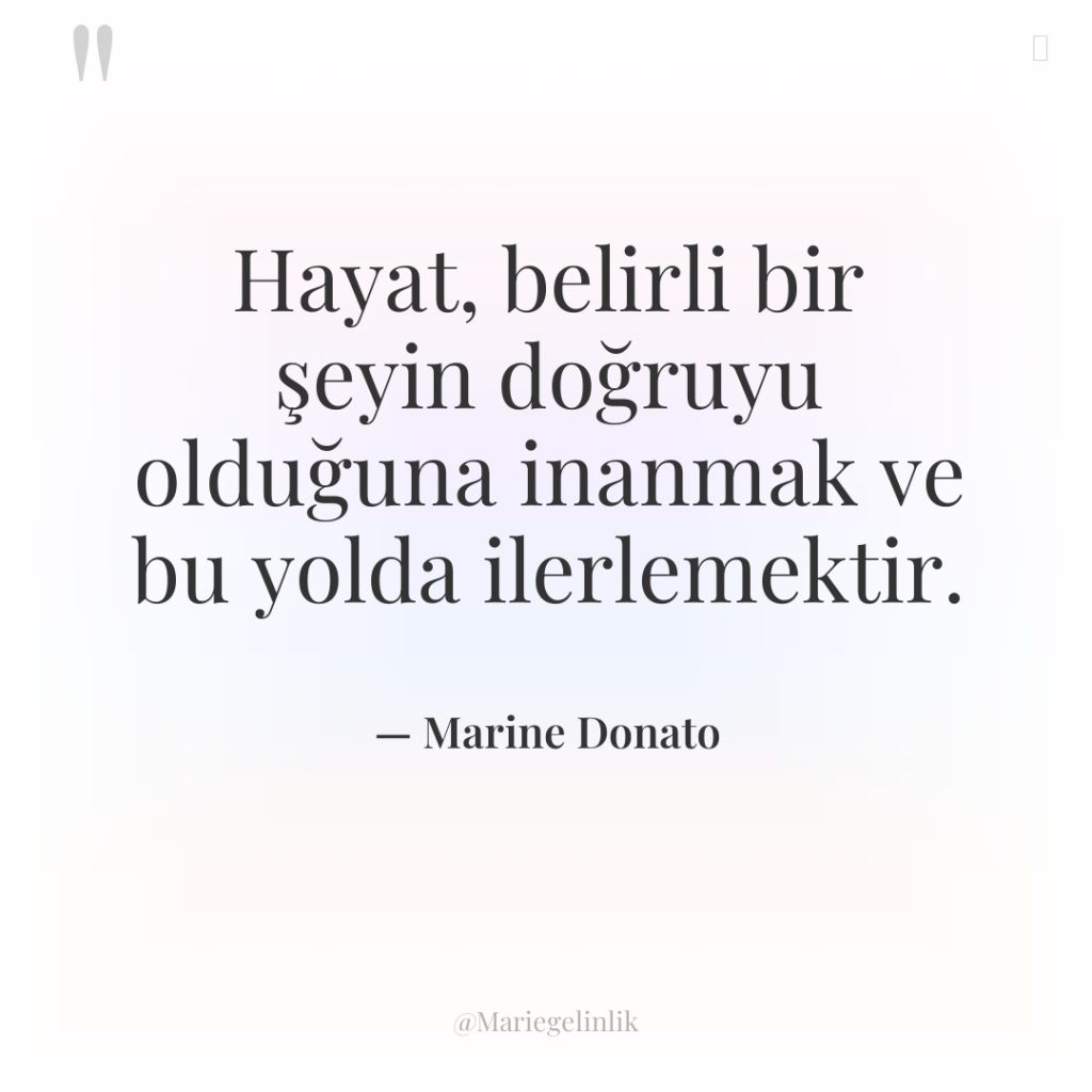 Hayat, belirli bir şeyin doğruyu olduğuna inanmak ve bu yolda…