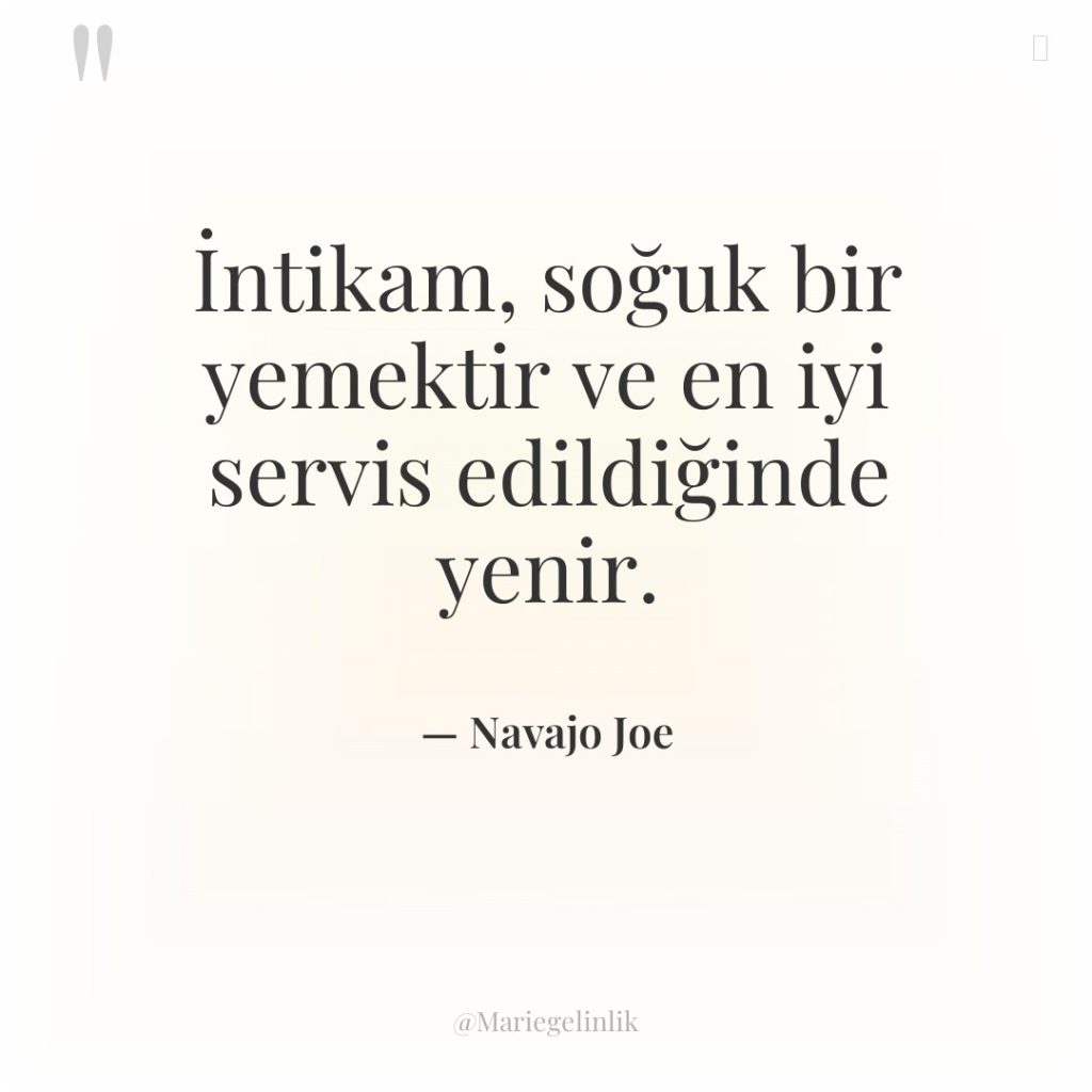 İntikam, soğuk bir yemektir ve en iyi servis edildiğinde yenir.