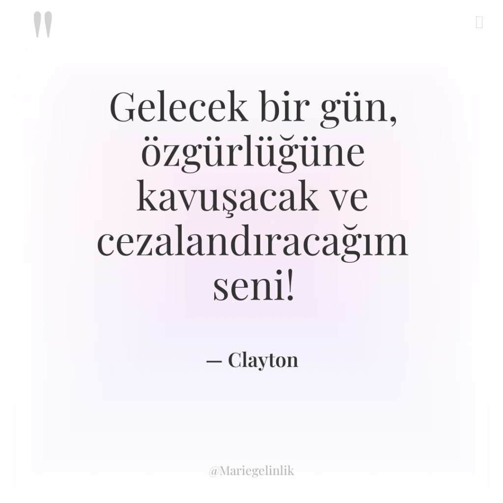 Gelecek bir gün, özgürlüğüne kavuşacak ve cezalandıracağım seni!