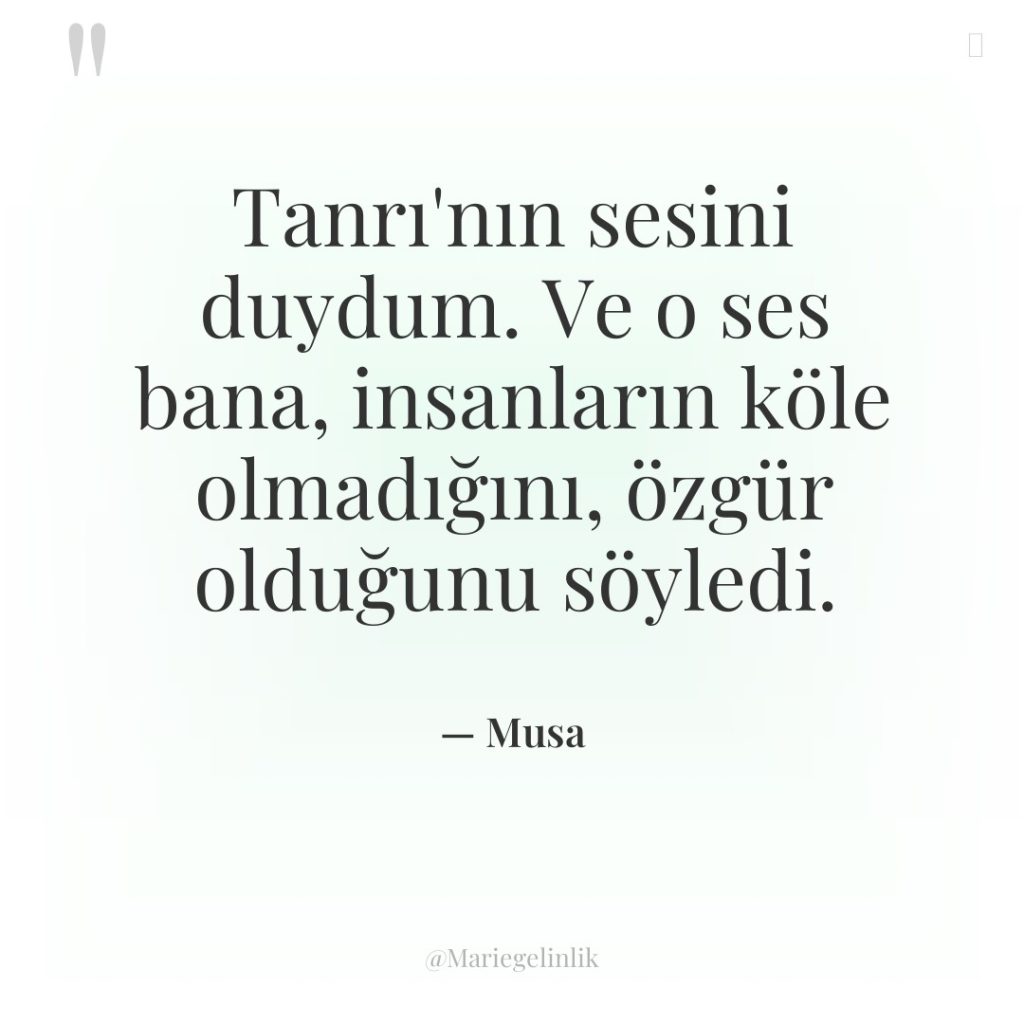 Tanrı’nın sesini duydum. Ve o ses bana, insanların köle olmadığını,…