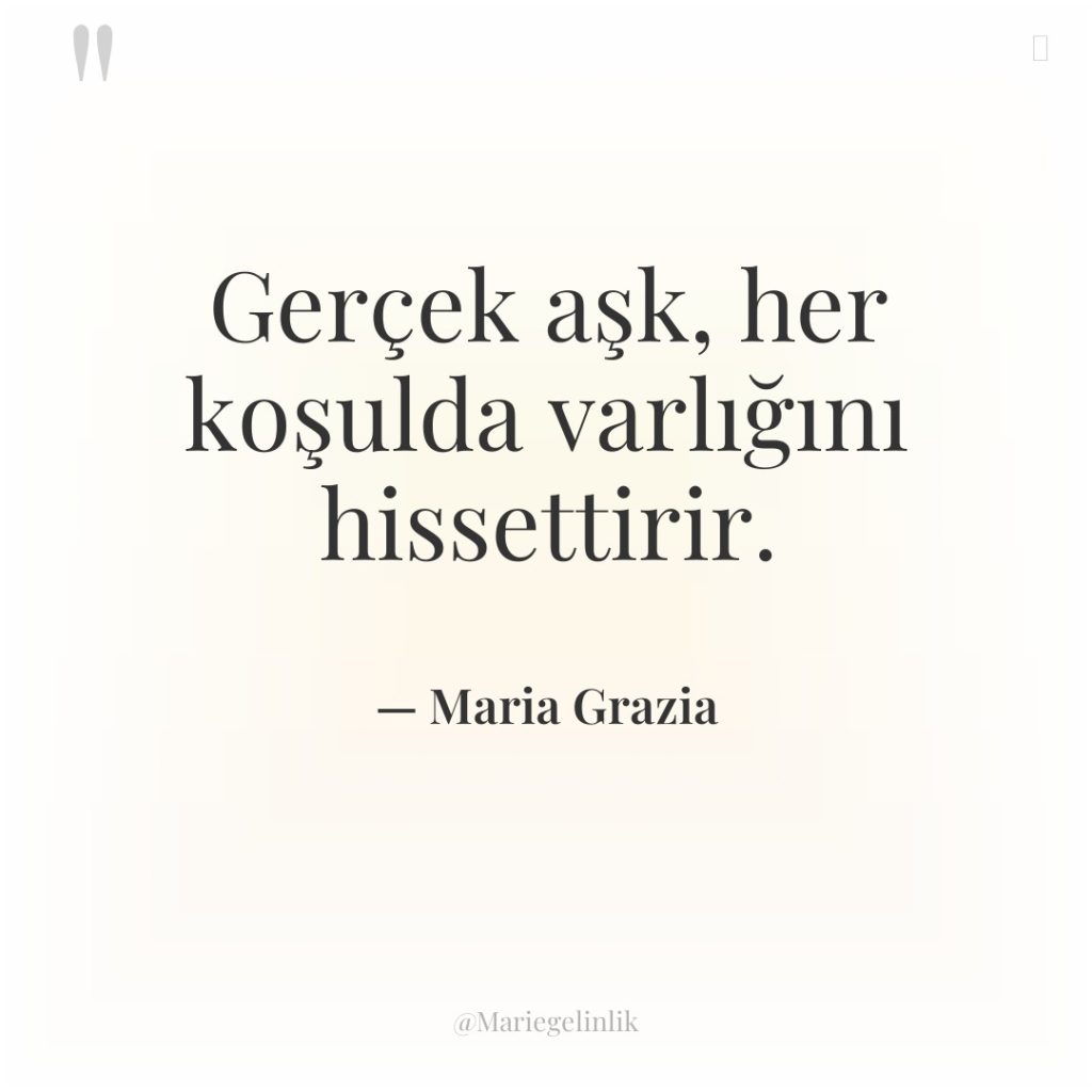 Gerçek aşk, her koşulda varlığını hissettirir.