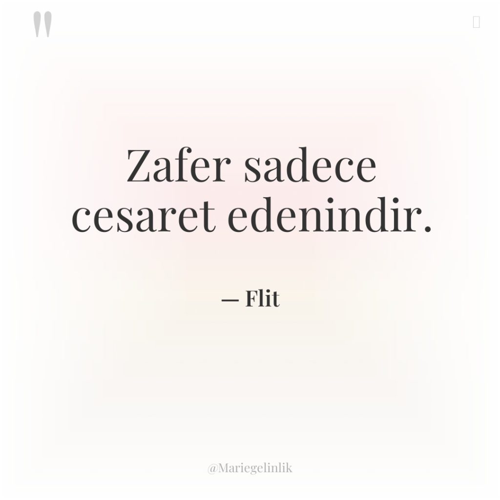 Zafer sadece cesaret edenindir.