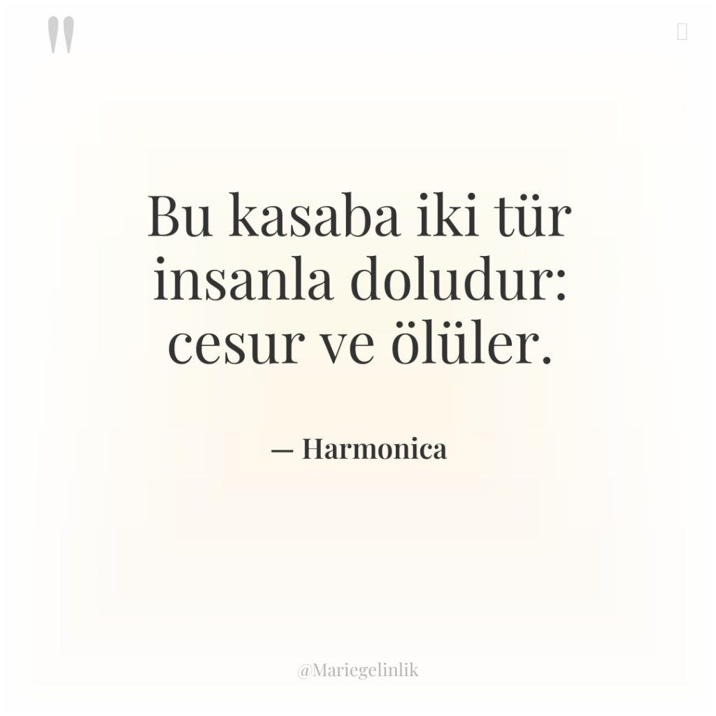 Bu kasaba iki tür insanla doludur: cesur ve ölüler.