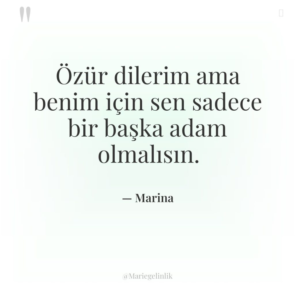 Özür dilerim ama benim için sen sadece bir başka adam…