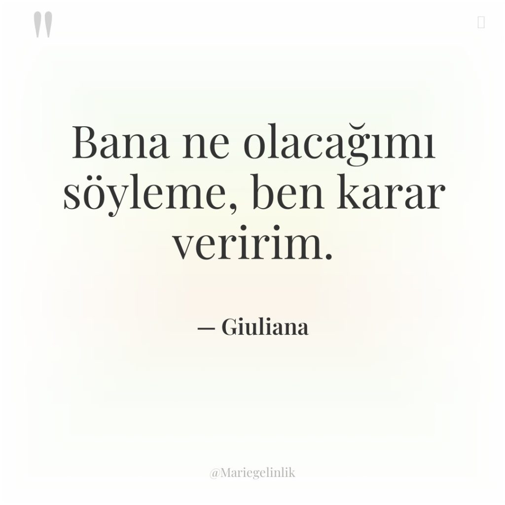 Bana ne olacağımı söyleme, ben karar veririm.