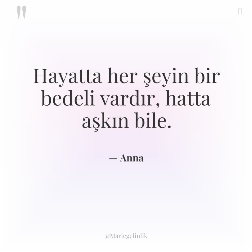 Hayatta her şeyin bir bedeli vardır, hatta aşkın bile.