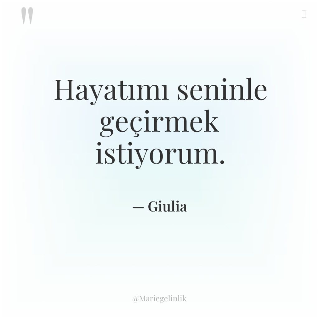 Hayatımı seninle geçirmek istiyorum.