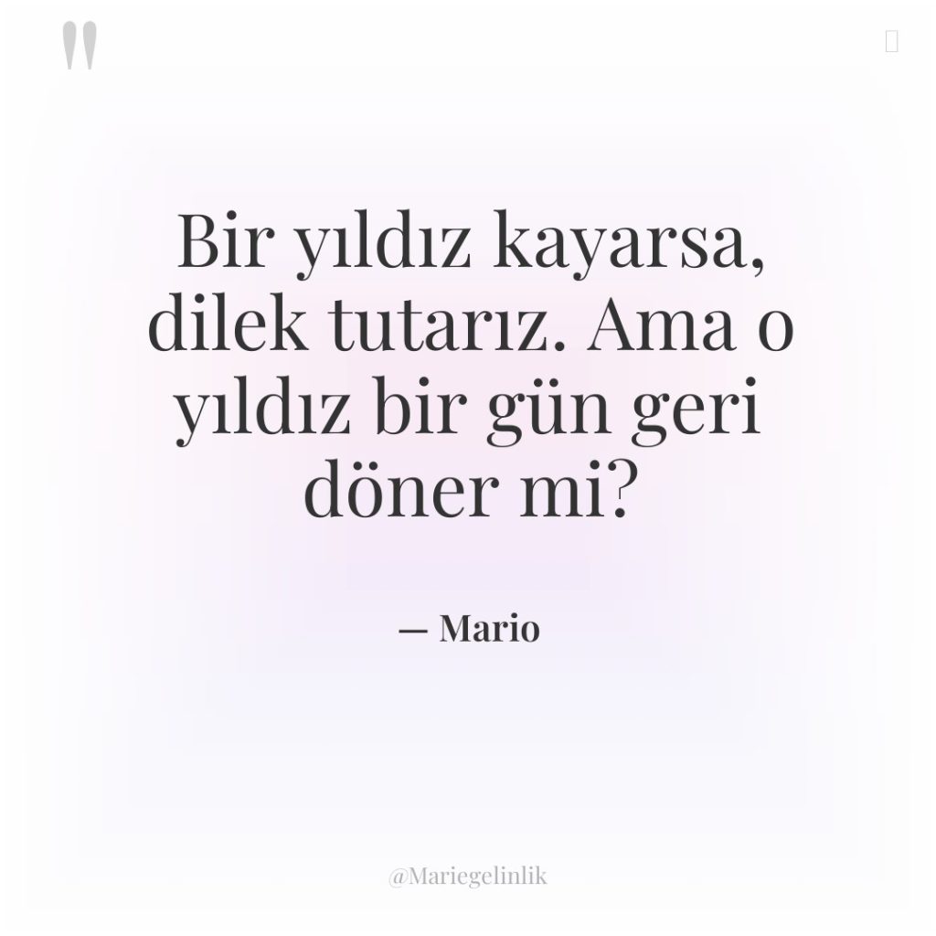 Bir yıldız kayarsa, dilek tutarız. Ama o yıldız bir gün…