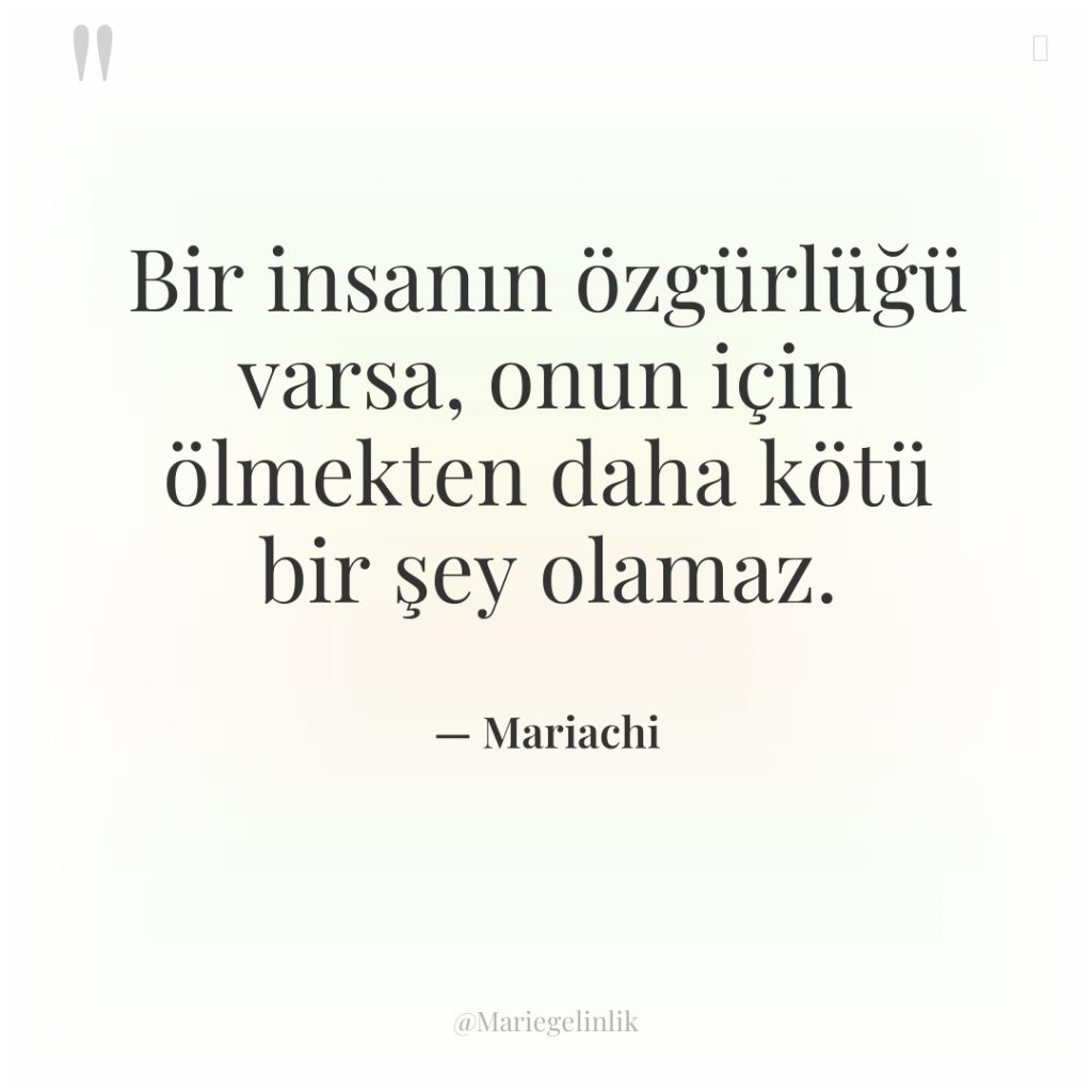 Bir insanın özgürlüğü varsa, onun için ölmekten daha kötü bir…