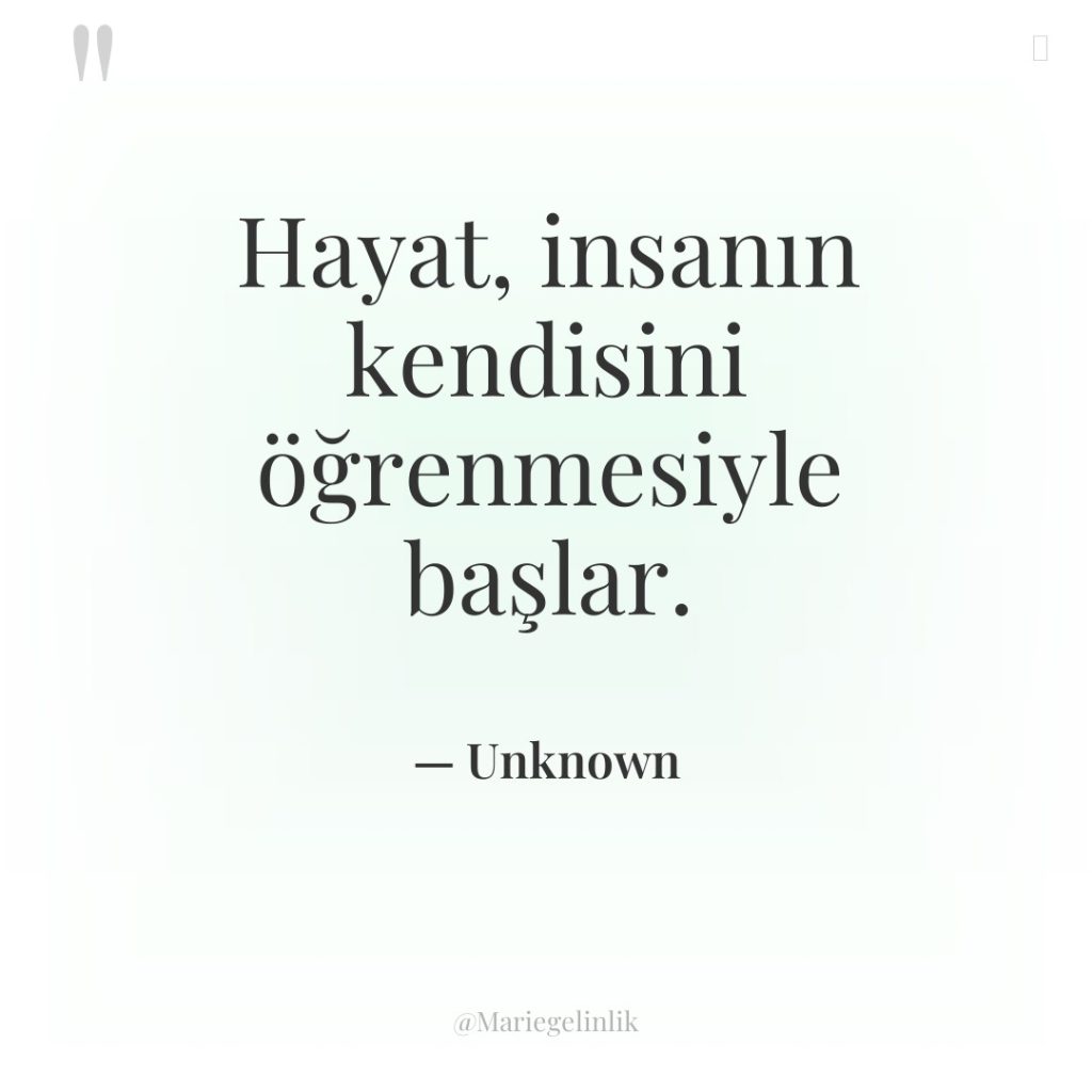 Hayat, insanın kendisini öğrenmesiyle başlar.