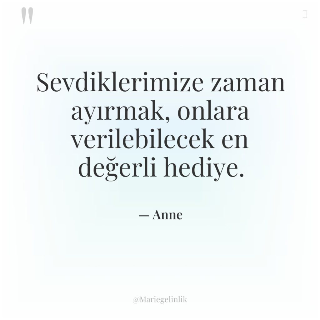 Sevdiklerimize zaman ayırmak, onlara verilebilecek en değerli hediye.