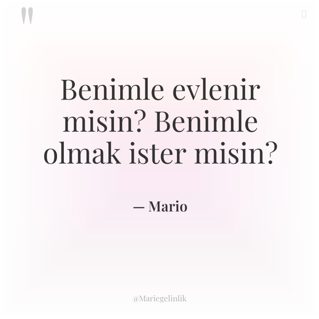 Benimle evlenir misin? Benimle olmak ister misin?